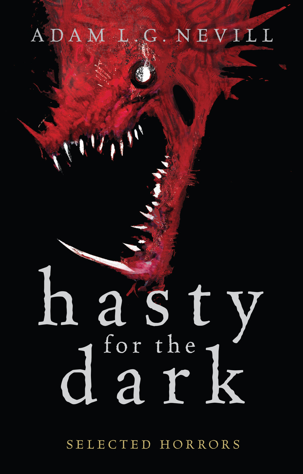 Hasty for the Dark: Selected Horrors - signed paperback book